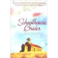 Schoolhouse Brides : Teachers of Yesteryear Fulfill Dreams of Love in Four Novellas