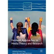 Feminist Approaches to Media Theory and Research