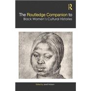 The Routledge Companion to Black Women’s Cultural Histories