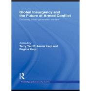 Global Insurgency and the Future of Armed Conflict: Debating Fourth-Generation Warfare book cover, ISBN 9780415778374