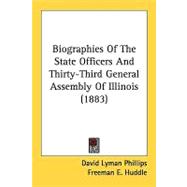 Biographies Of The State Officers And Thirty-Third General Assembly Of Illinois