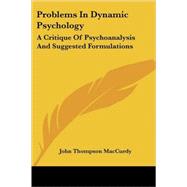 Problems in Dynamic Psychology: A Critique of Psychoanalysis and Suggested Formulations