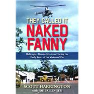 They Called It Naked Fanny Helicopter Rescue Missions During the Early Years of the Vietnam War