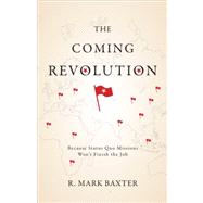 The Coming Revolution: Because Status Quo Missions Won't Finish the Job