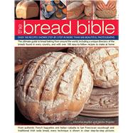 The Bread Bible Over 100 Recipes Shown Step-By-Step In More Than 600 Beautiful Photographs
