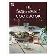 The Lazy Weekend Cookbook Relaxed brunches, lunches, roasts and sweet treats