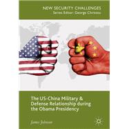 The Us-china Military and Defence Relationship During the Obama Presidency