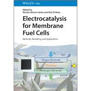 Electrocatalysis for Membrane Fuel Cells Methods, Modelling, and Applications