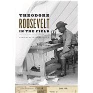 Theodore Roosevelt in the Field
