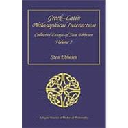 GreekûLatin Philosophical Interaction: Collected Essays of Sten Ebbesen Volume 1