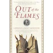 Out of the Flames The Remarkable Story of a Fearless Scholar, a Fatal Heresy, and One of the Rarest Books in the World