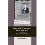 Neonationalist Mythology in Postwar Japan Pal's Dissenting Judgment at the Tokyo War Crimes Tribunal