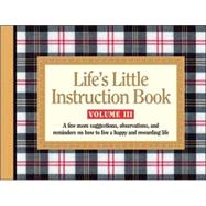 Life's Little Instruction Book : A Few More Suggestions, Observations, and Reminders on How to Live a Happy and Rewarding Life