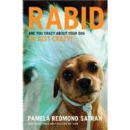 Rabid Are You Crazy About Your Dog or Just Crazy?