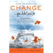 How to Survive Change . . . You Didn't Ask For