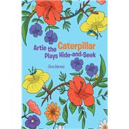 Artie the Caterpillar Plays Hide-and-Seek