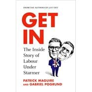Get In The Inside Story of Labour Under Starmer