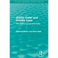 Public Order and Private Lives (Routledge Revivals): The Politics of Law and Order