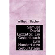 Samuel David Luzzatto : Ein Gedenkbuch zum Hundertsten Geburtstage