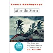 Ernest Hemingway's After the Storm: The Story Plus the Screenplay and a Commentary