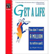 Get a Life : You Don't Need a Million to Retire Well