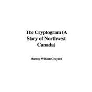 The Cryptogram: A Story of Northwest Canada