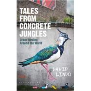 Tales from Concrete Jungles Urban birding around the world