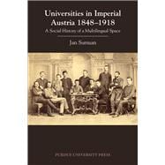 Universities in Imperial Austria 1848–1918 book cover, ISBN 9781557538376