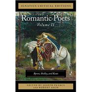 The Romantic Poets - Vol. 2 Byron, Shelley, and Keats