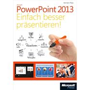 Microsoft PowerPoint 2013 - Einfach besser präsentieren: Der Ratgeber für Gestaltung und Technik