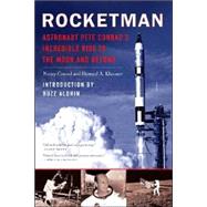Rocketman : Astronaut Pete Conrad's Incredible Ride to the Moon and Beyond