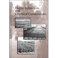 Humic Substances and Chemical Contaminants : Proceedings of a Workshop and Symposium Cosponsored by the International Humic Substances Society, Divisions S-2, S-1, S-3, S-4, and S-11 of the Soil Science Society of America, and Division A-5 of the American Society of Agronomy, Anaheim, California, 26