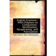 English Grammar : With Chapters on Composition, Versification, Paraphrasing, and Punctuation