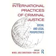 International Practices of Criminal Justice: Social and legal perspectives