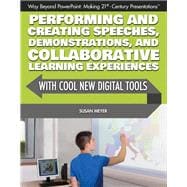 Performing and Creating Speeches, Demonstrations, and Collaborative Learning Experiences With Cool New Digital Tools