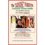 The Loving Parents Common Sense Guide for Healthier Eating for Their Children