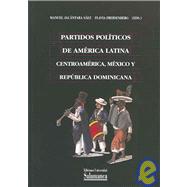 Partidos politicos de America Latina / Political Parties of Latin America: Centroamerica, Mexico Y Republica Dominicana