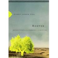 Rooted : Reflections on the Gardens in Scripture