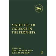 The Aesthetics of Violence in the Prophets