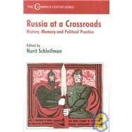 Russia at a Crossroads : History, Memory and Political Practice