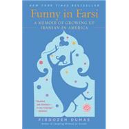 Funny in Farsi A Memoir of Growing Up Iranian in America