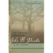 The American Dreams of John B. Prentis, Slave Trader