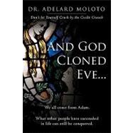 And God Cloned Eve : We all come from Adam. What other people have succeeded in life can still be Conquered