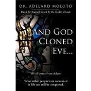 And God Cloned Eve : We all come from Adam. What other people have succeeded in life can still be Conquered