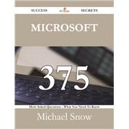 Microsoft: 375 Most Asked Questions on Microsoft - What You Need to Know