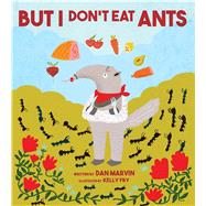 But I Don't Eat Ants