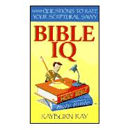 Bible IQ : 1,000 Questions to Rate Your Scriptural Savvy