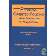 Problem-oriented Policing: From Innovation to Mainstream