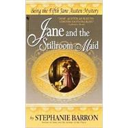 Jane and the Stillroom Maid Being the Fifth Jane Austen Mystery