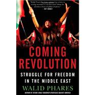 The Coming Revolution; Struggle for Freedom in the Middle East